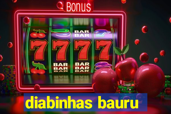 diabinhas bauru